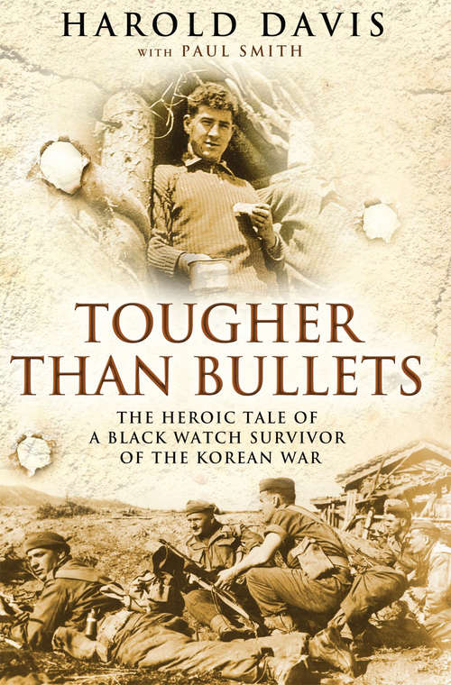 Book cover of Tougher Than Bullets: The Heroic Tale of a Black Watch Survivor of the Korean War