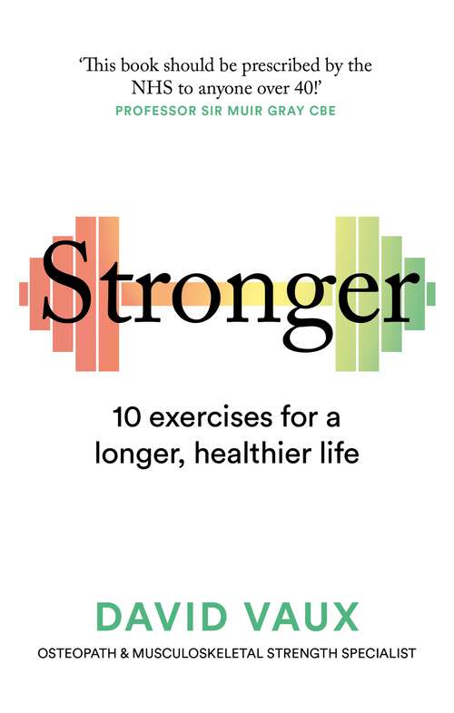 Book cover of Stronger: How to build strength: the secret to a longer, healthier life