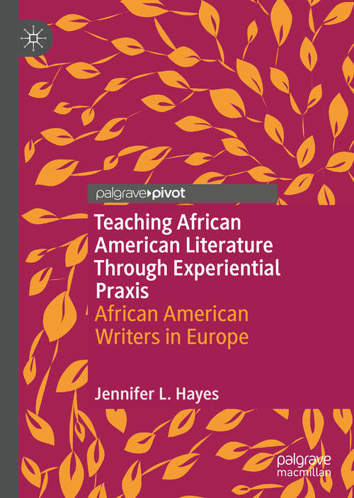Teaching African American Literature Through Experiential Praxis: African American Writers in Europe