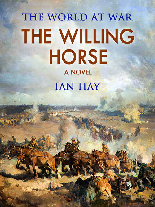 The Willing Horse: A Novel (1921) (Classics To Go)