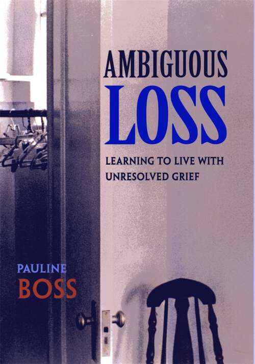 Book cover of Ambiguous Loss: Learning To Live With Unresolved Grief