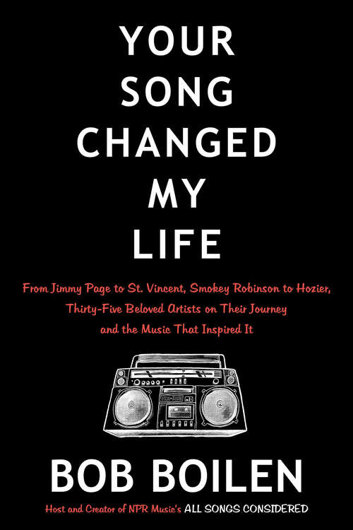 Book cover of Your Song Changed My Life: From Jimmy Page to St. Vincent, Smokey Robinson to Hozier, Thirty-Five Beloved Artists on Their Journey and the Music That Inspired It