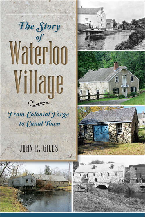 Book cover of The Story of Waterloo Village: From Colonial Forge to Canal Town (Landmarks)
