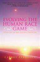 Evolving the Human Race Game: A Spiritual and Soul-Centered Perspective