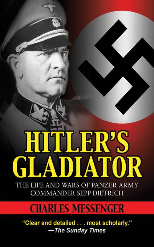 Book cover of Hitler's Gladiator: The Life and Wars of Panzer Army Commander Sepp Dietrich