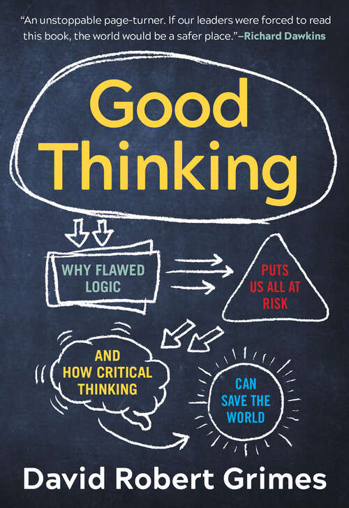 Book cover of Good Thinking: Why Flawed Logic Puts Us All At Risk And How Critical Thinking Can Save The World