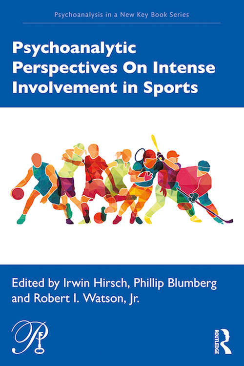 Book cover of Psychoanalytic Perspectives On Intense Involvement in Sports (Psychoanalysis in a New Key Book Series)