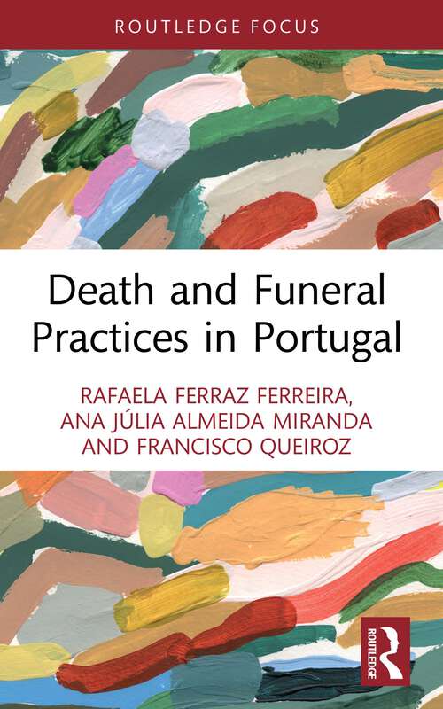 Death and Funeral Practices in Portugal (Routledge International Focus on Death and Funeral Practices)