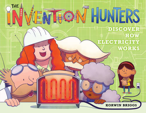 Book cover of The Invention Hunters Discover How Electricity Works (The Invention Hunters #2)