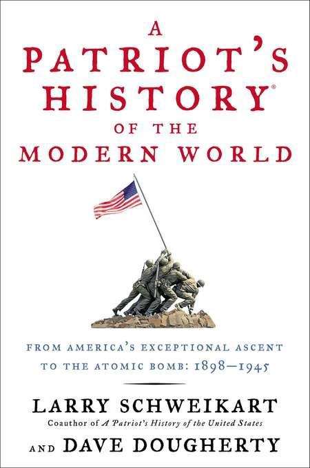Book cover of A Patriot's History® of the Modern World: 1898-1945