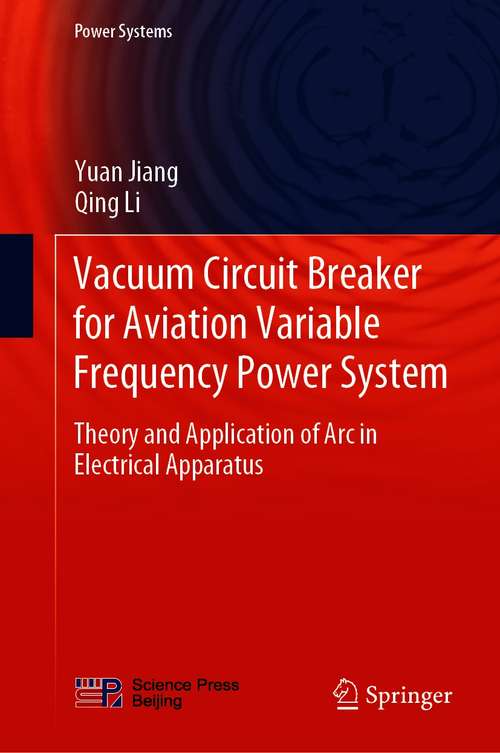Vacuum Circuit Breaker for Aviation Variable Frequency Power System: Theory and Application of Arc in Electrical Apparatus (Power Systems)