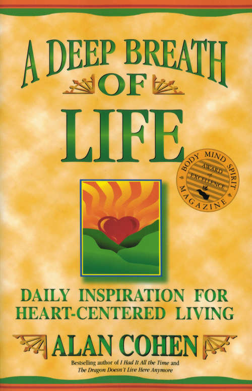 A Deep Breath of Life: 365 Daily Inspirations For Heart-centred Living