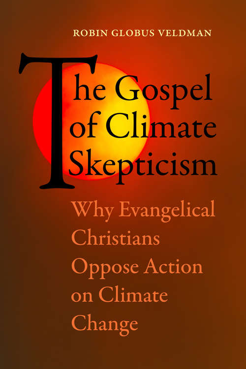 Book cover of The Gospel of Climate Skepticism: Why Evangelical Christians Oppose Action on Climate Change
