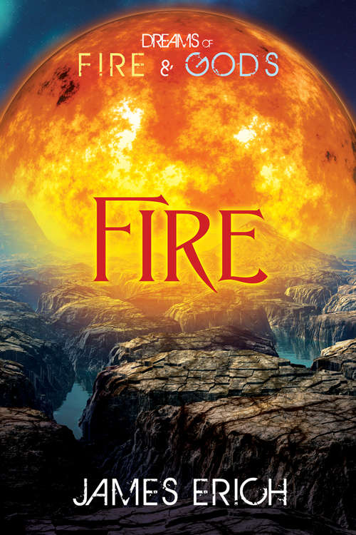 Book cover of Dreams of Fire and Gods: Fire