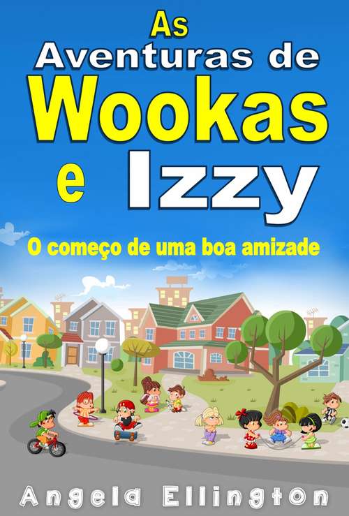 Book cover of As Aventuras de Wookas e Izzy: O começo de uma boa amizade