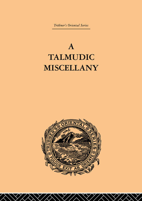 Book cover of A Talmudic Miscellany: A Thousand and One Extracts from The Talmud The Midrashim and the Kabbalah