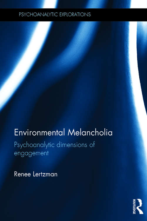 Book cover of Environmental Melancholia: Psychoanalytic dimensions of engagement (Psychoanalytic Explorations)