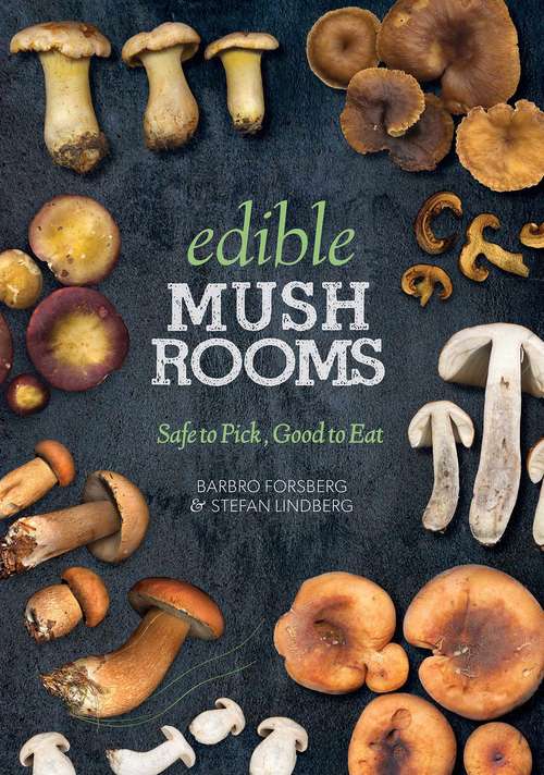 Book cover of Edible Mushrooms: Safe to Pick, Good to Eat