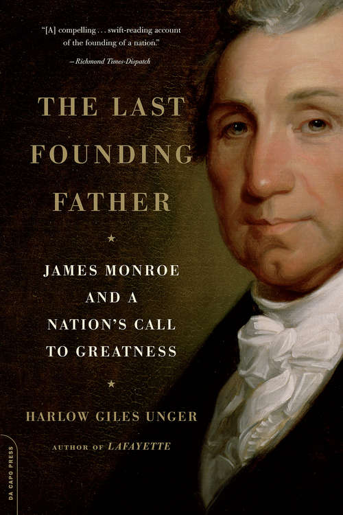 Book cover of The Last Founding Father: James Monroe and a Nation's Call to Greatness