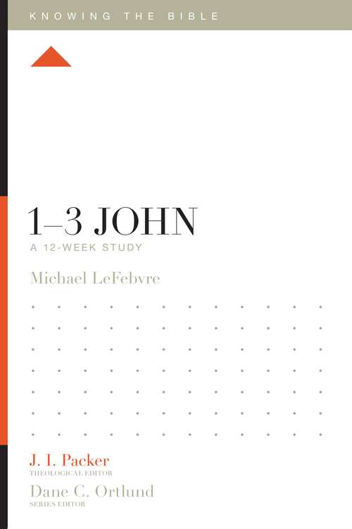 Book cover of 1–3 John: A 12-week Study (Knowing The Bible Ser. #16)