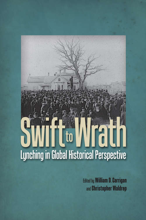 Swift to Wrath: Lynching in Global Historical Perspective
