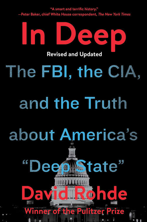 In Deep: The FBI, The CIA, And The Truth About America's Deep State