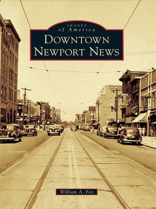 Book cover of Downtown Newport News (Images of America)