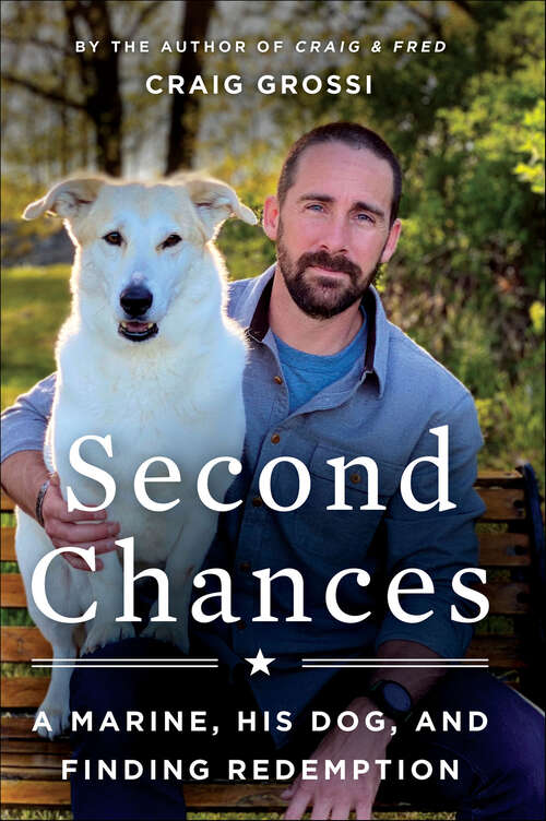 Book cover of Second Chances: A Marine, His Dog, and Finding Redemption