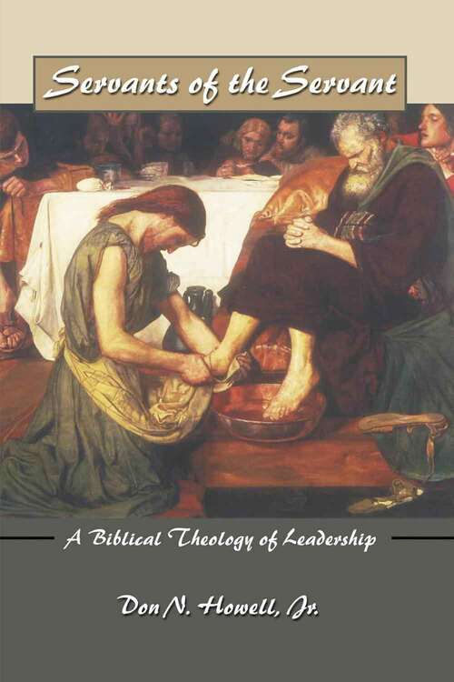 Book cover of Servants of the Servant: A Biblical Theology of Leadership
