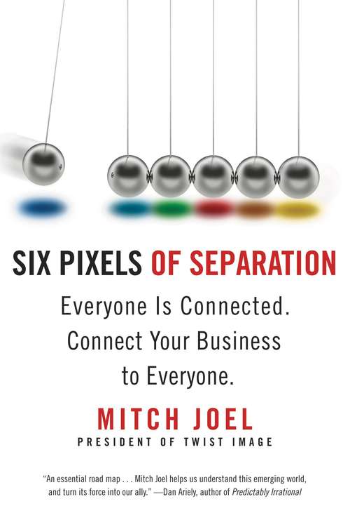 Book cover of Six Pixels of Separation: Everyone Is Connected. Connect Your Business to Everyone.