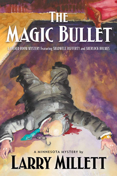 The Magic Bullet: A Locked Room Mystery Featuring Shadwell Rafferty and Sherlock Holmes