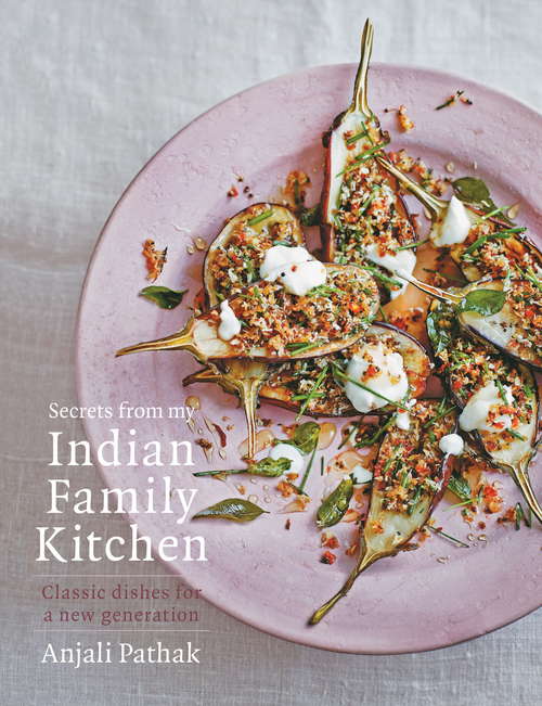 Secrets From My Indian Family Kitchen