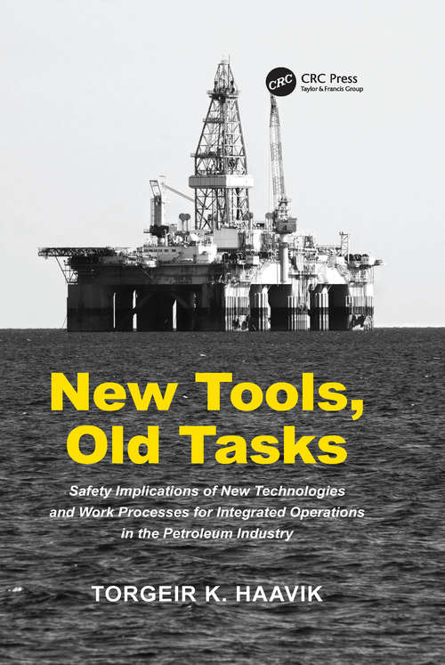 Book cover of New Tools, Old Tasks: Safety Implications of New Technologies and Work Processes for Integrated Operations in the Petroleum Industry