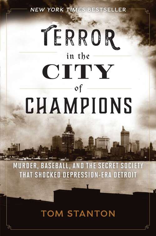 Book cover of Terror in the City of Champions: Murder, Baseball, and the Secret Society that Shocked Depression-era Detroit