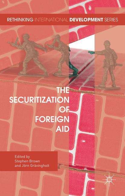 The Securitization of Foreign Aid (Rethinking International Development)