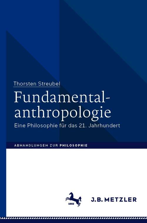 Book cover of Fundamentalanthropologie: Eine Philosophie für das 21. Jahrhundert (1. Aufl. 2021) (Abhandlungen zur Philosophie)