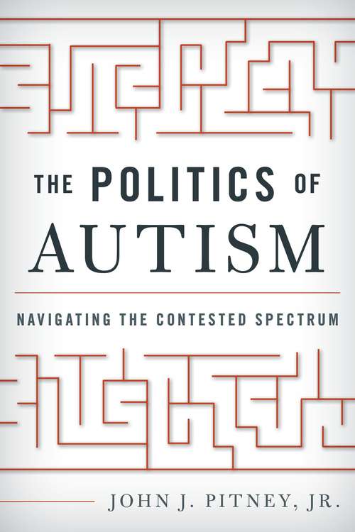 Book cover of The Politics of Autism: Navigating the Contested Spectrum