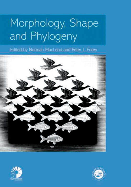 Book cover of Morphology, Shape and Phylogeny (1) (Systematics Association Special Volumes)