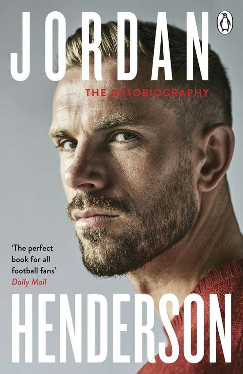 Book cover of Jordan Henderson: The must-read autobiography from Liverpool’s beloved captain