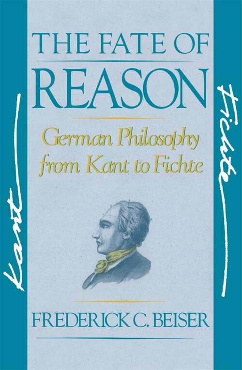 Book cover of The Fate of Reason: German Philosophy From Kant to Fichte