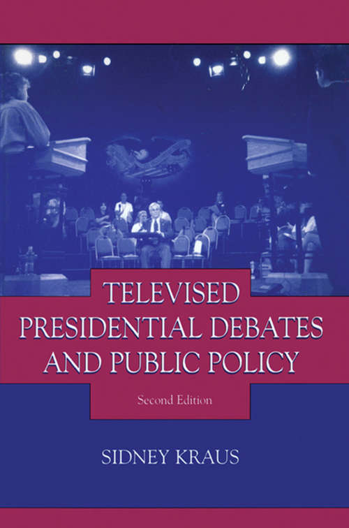 Book cover of Televised Presidential Debates and Public Policy: Televised Presidential Debates And Public Policy (2) (Communication and Society)