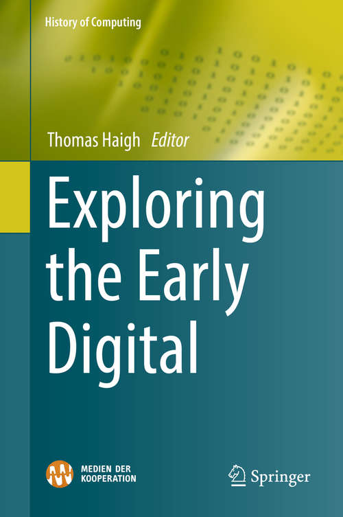 Book cover of Exploring the Early Digital (1st ed. 2019) (History of Computing)