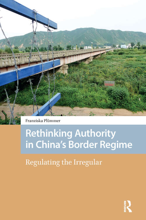 Book cover of Rethinking Authority in China’s Border Regime: Regulating the Irregular (1) (New Mobilities in Asia)