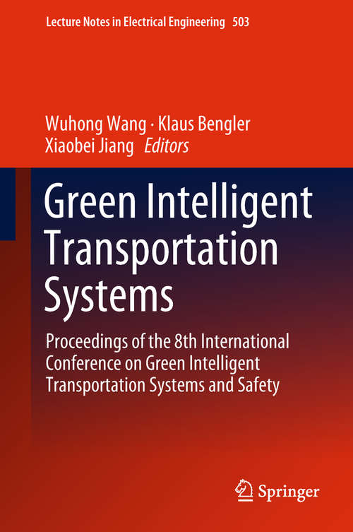 Green Intelligent Transportation Systems: Proceedings Of The 7th International Conference On Green Intelligent Transportation System And Safety (Lecture Notes In Electrical Engineering #419)