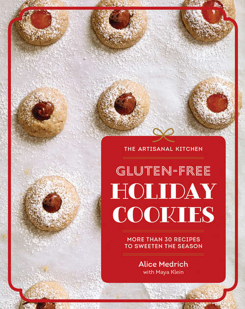 The Artisanal Kitchen: More Than 30 Recipes to Sweeten the Season (The Artisanal Kitchen)