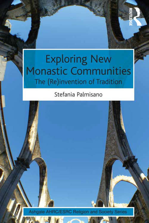 Book cover of Exploring New Monastic Communities: The (Re)invention of Tradition (AHRC/ESRC Religion and Society Series)