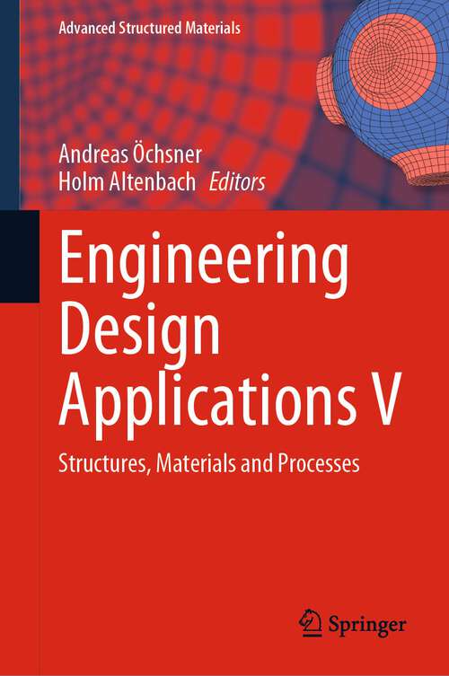 Book cover of Engineering Design Applications V: Structures, Materials and Processes (1st ed. 2023) (Advanced Structured Materials #171)