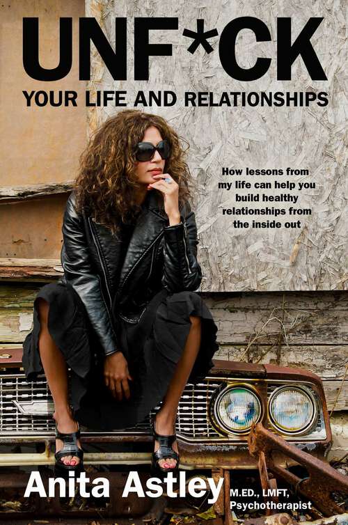 Book cover of Unf*ck Your Life and Relationships: How Lessons from My Life Can Help You Build Healthy Relationships from the Inside Out