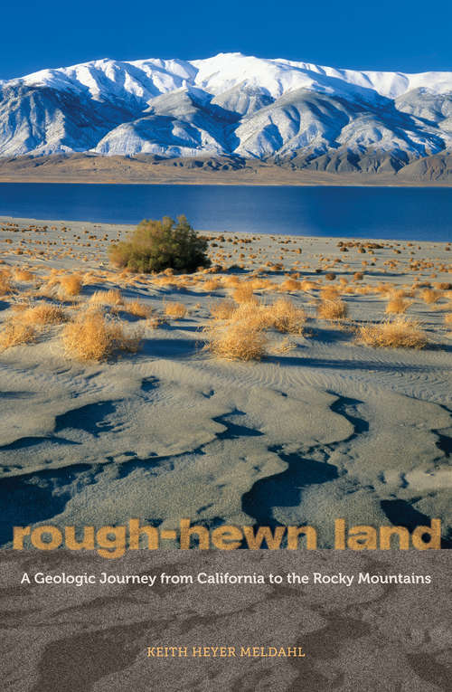 Book cover of Rough-Hewn Land: A Geologic Journey from California to the Rocky Mountains
