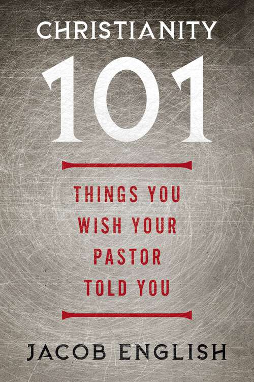 Book cover of Christianity 101: Things You Wish Your Pastor Told You
